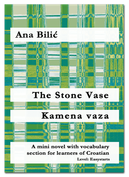 Ana Bilic: The Stone Vase / Kamena Vaza - Mini Novel
