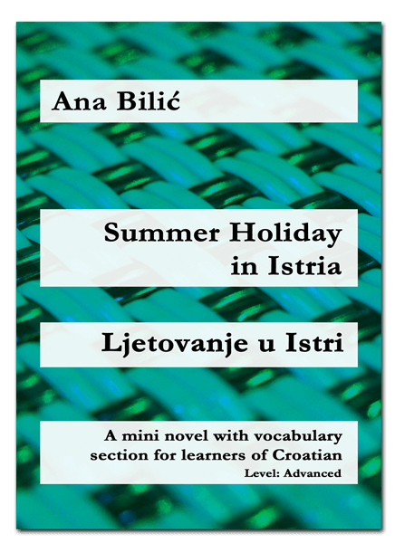 Ana Bilic: Summer Holiday in Istria / Ljetovanje u Istri - Mini Novel