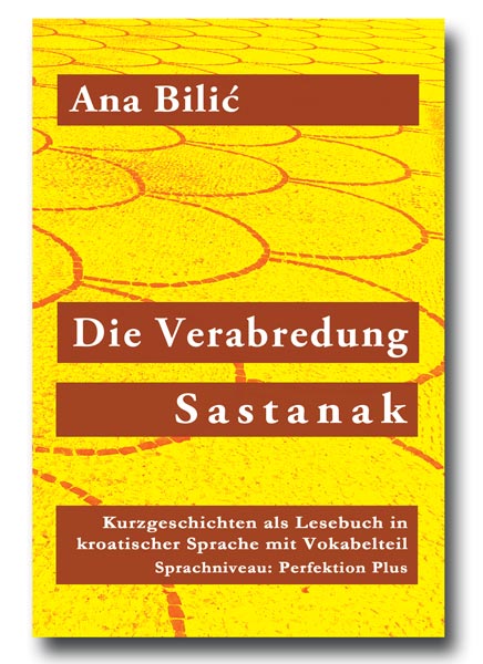 Ana Bilić: Die Verabredung / Sastanak - Kurzgeschichten