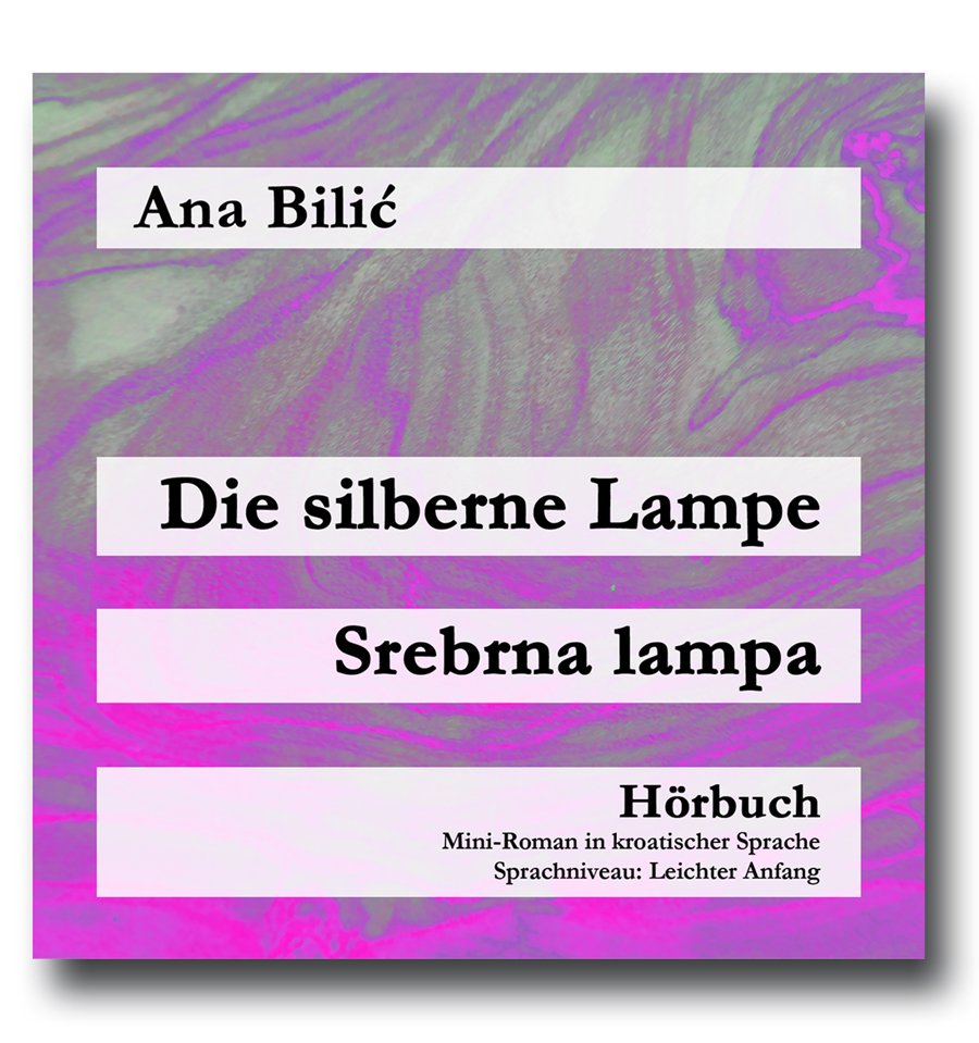 Die Silberne Lampe Srebrna Lampa Hörbuch Von Ana Bilić Auf CD Oder Als MP3