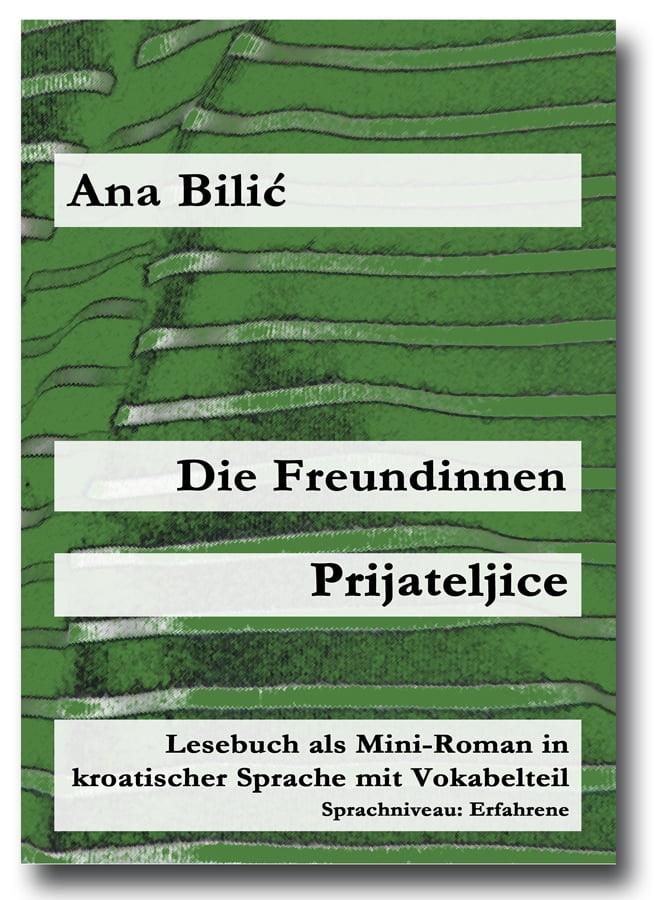 Ana Bilić: Die Freundinnen / Prijateljice