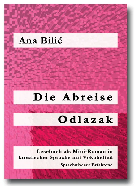 Ana Bilić: Die Abreise / Odlazak - Mini Roman