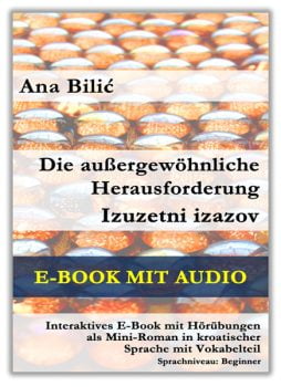 Ana Bilic: Die außergewöhnliche Herausforderung / Izuzetni izazov - Interaktives E-Book mit Audio