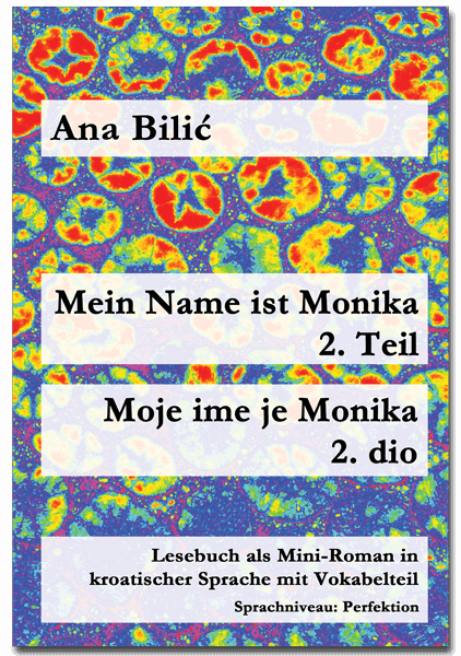 Ana Bilić: Mein Name ist Monika 2. Teil / Moje ime je Monika 2. dio - Mini Roman