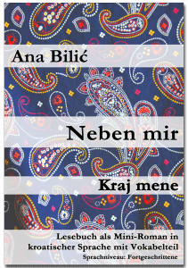 Ana Bilić: Neben mir / Kraj mene - Mini Roman