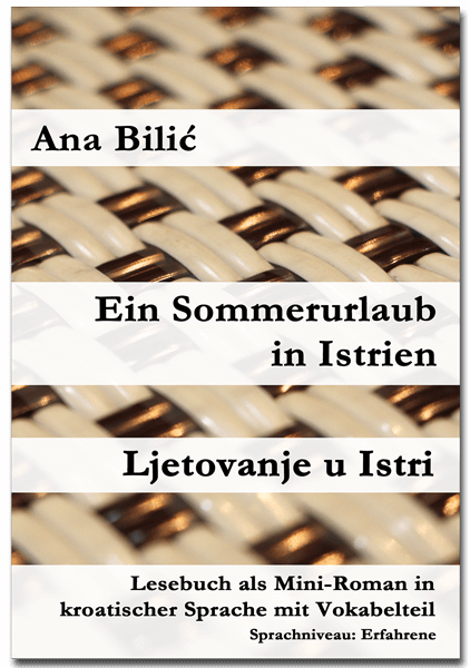 Ana Bilić: Ein Sommerurlaub in Istrien / Ljetovanje u Istri - Mini Roman