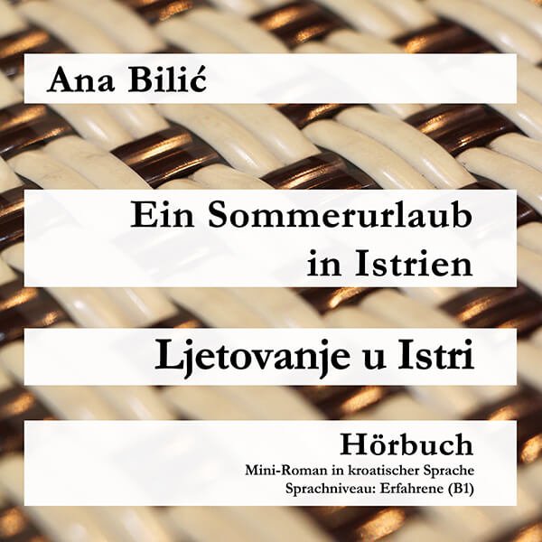 Ana Bilić: Ein Sommerurlaub in Istrien / Ljetovanje u Istri