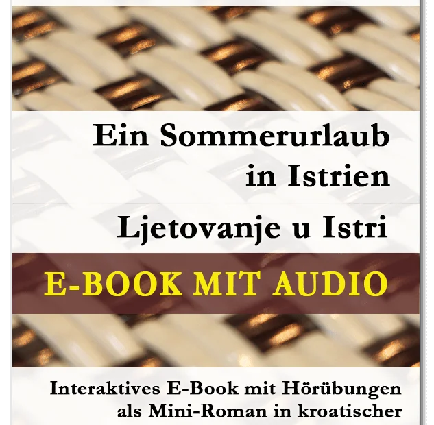 Ana Bilić: Ein Sommerurlaub in Istrien / Ljetovanje u Istri - Interaktives E-Book mit Audio