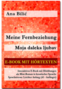 Ana Bilić: Meine Fernbeziehung / Moja daleka ljubav - Interaktives E-Book mit Audio
