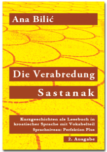 Ana Bilić: Die Verabredung / Sastanak - Kurzgeschichten