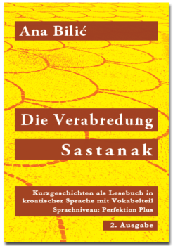 Ana Bilić: Die Verabredung / Sastanak - Kurzgeschichten