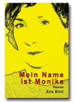 Ana Bilic: Mein Name ist Monika - Roman, Edition Ovidia